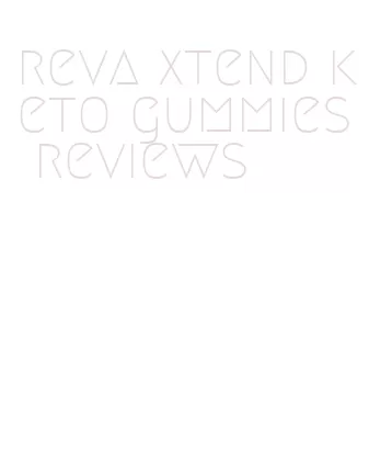 reva xtend keto gummies reviews