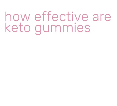 how effective are keto gummies