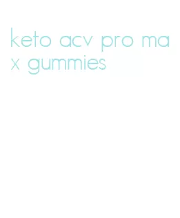 keto acv pro max gummies