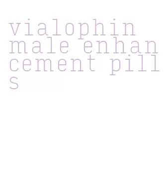 vialophin male enhancement pills