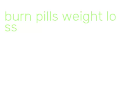 burn pills weight loss