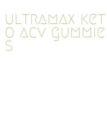 ultramax keto acv gummies