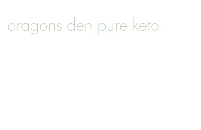 dragons den pure keto