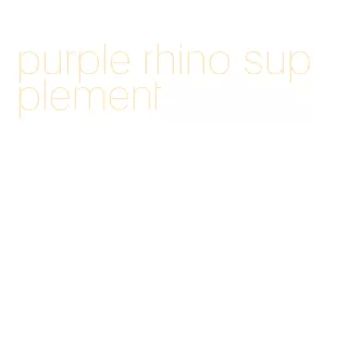 purple rhino supplement