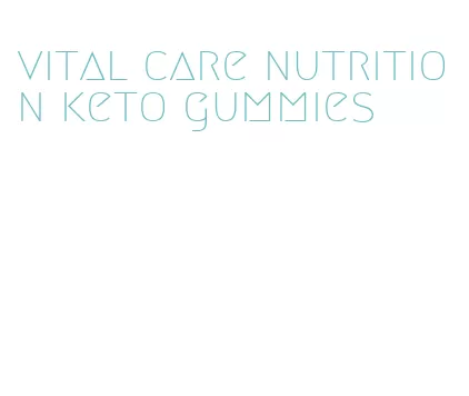 vital care nutrition keto gummies