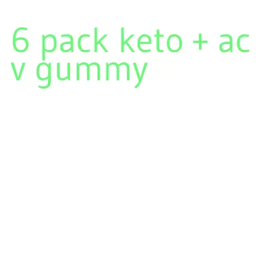 6 pack keto + acv gummy