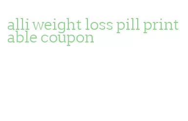 alli weight loss pill printable coupon