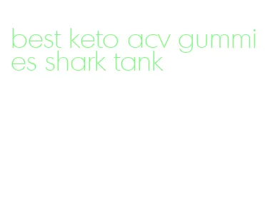 best keto acv gummies shark tank