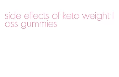 side effects of keto weight loss gummies