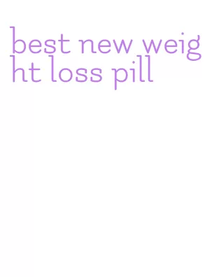 best new weight loss pill