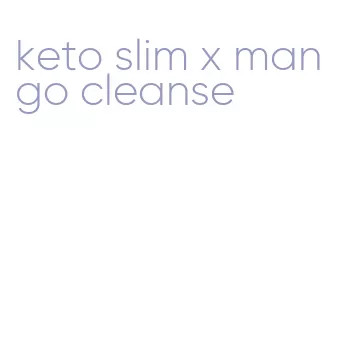 keto slim x mango cleanse