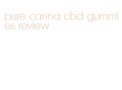 pure canna cbd gummies review