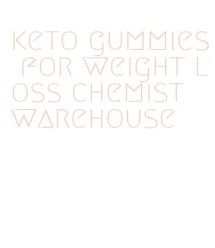 keto gummies for weight loss chemist warehouse