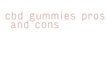 cbd gummies pros and cons