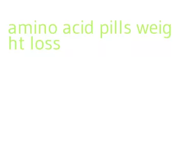 amino acid pills weight loss