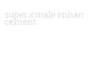 super x male enhancement