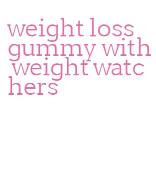 weight loss gummy with weight watchers