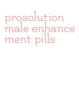 prosolution male enhancement pills