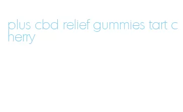 plus cbd relief gummies tart cherry