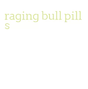 raging bull pills