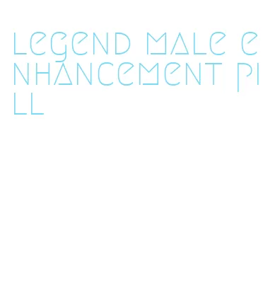 legend male enhancement pill