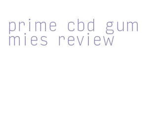 prime cbd gummies review