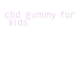 cbd gummy for kids