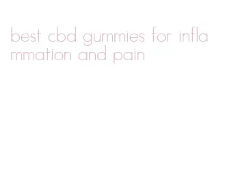 best cbd gummies for inflammation and pain