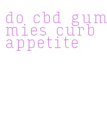 do cbd gummies curb appetite