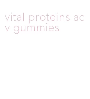 vital proteins acv gummies