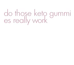 do those keto gummies really work