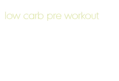 low carb pre workout