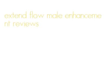 extend flow male enhancement reviews