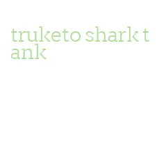 truketo shark tank