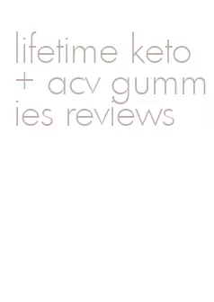 lifetime keto + acv gummies reviews