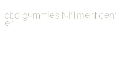 cbd gummies fulfillment center