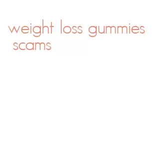 weight loss gummies scams