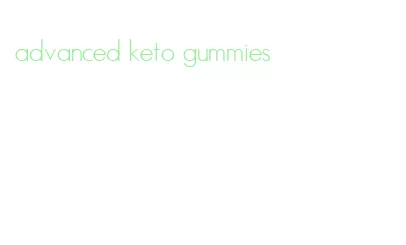 advanced keto gummies