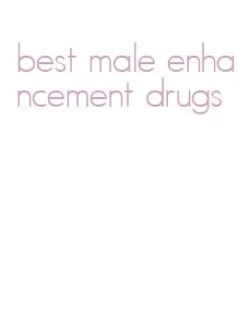 best male enhancement drugs