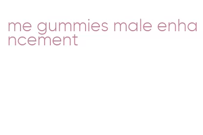 me gummies male enhancement