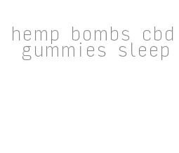 hemp bombs cbd gummies sleep