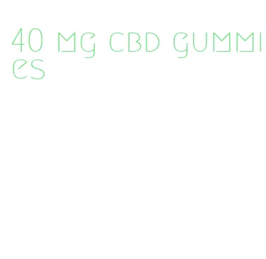 40 mg cbd gummies