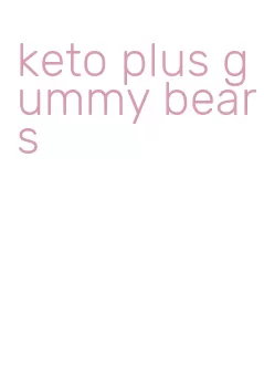 keto plus gummy bears