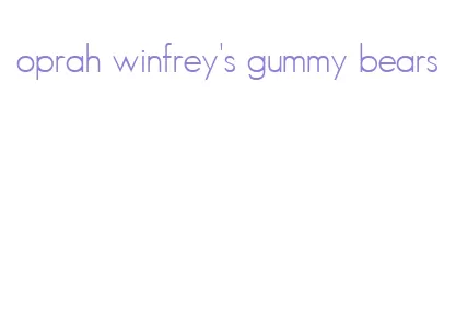 oprah winfrey's gummy bears