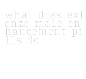 what does extenze male enhancement pills do