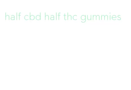 half cbd half thc gummies