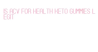 is acv for health keto gummies legit