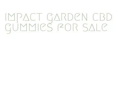 impact garden cbd gummies for sale