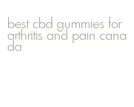 best cbd gummies for arthritis and pain canada