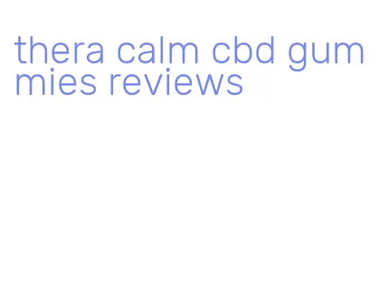 thera calm cbd gummies reviews